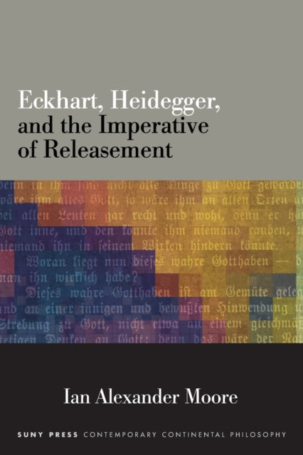 Book cover of: Eckhart, Heidegger, and the Imperative of Releasement. By: I. A. N. MOORE