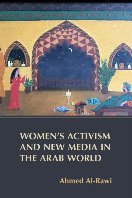 Book cover of: Women's Activism and New Media in the Arab World. By: Ahmed AL-RAWI