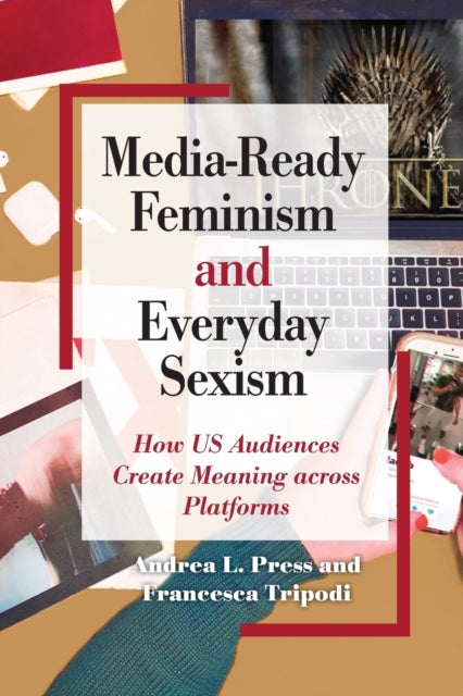 Book cover of: Media-Ready Feminism and Everyday Sexism. By: Tripodi PRESS