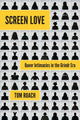 Book cover of: Screen Love. By: Tom Roach