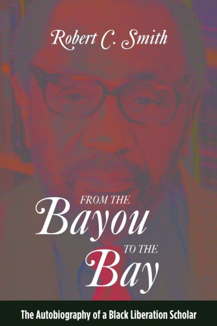 Book cover of: From the Bayou to the Bay. By: ROBERT C. SMITH