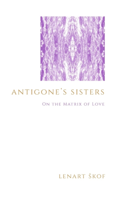 Book cover of: Antigone's Sisters. By: Lenart Skof