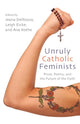Book cover of: Unruly Catholic Feminists. By: DELROSSO ET AL