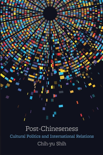 Book cover of: Post-Chineseness. By: SHIH