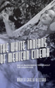 Book cover of: White Indians of Mexican Cinema. By: Mónica García Blizzard