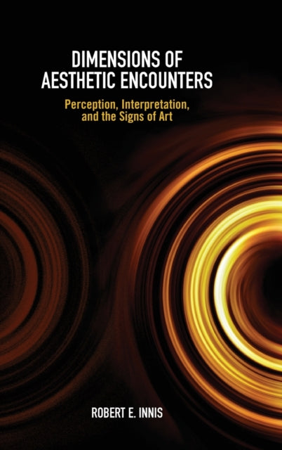 Book cover of: Dimensions of Aesthetic Encounters. By: Robert E. Innis