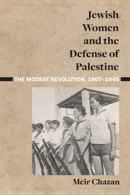 Book cover of: Jewish Women and the Defense of Palestine. By: Chazan CHAZAN