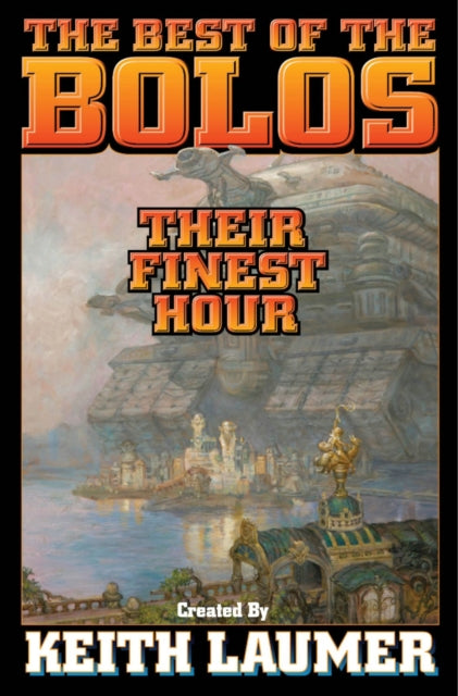 Book cover of: Bolos: Their Finest Hour. By: Keith Laumer
