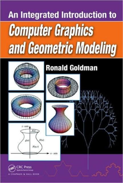 Book cover of: Integrated Introduction to Computer Graphics and Geometric Modeling. By: Ron Goldman