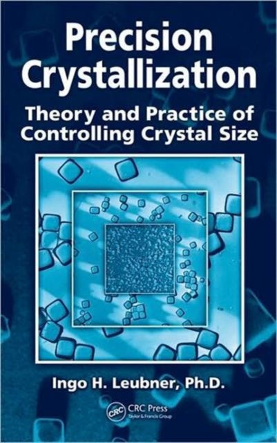 Book cover of: Precision Crystallization. By: Ingo H. Leubner