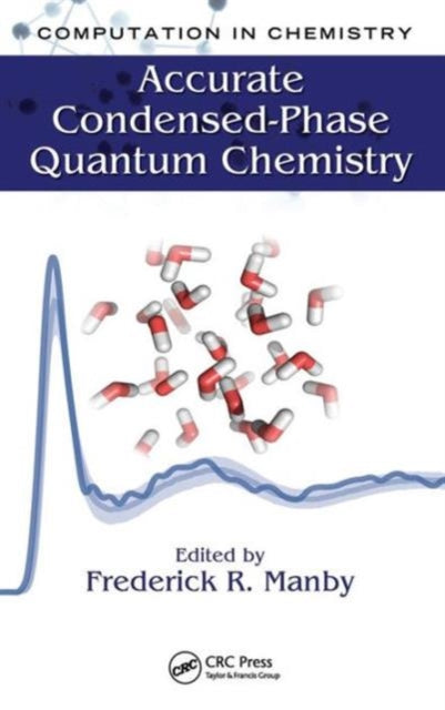 Book cover of: Accurate Condensed-Phase Quantum Chemistry. By: Frederick R. Manby