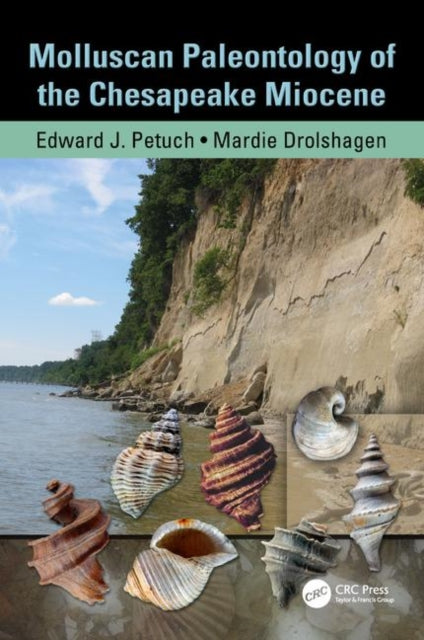 Book cover of: Molluscan Paleontology of the Chesapeake Miocene. By: Edward J. Petuch