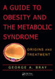 Book cover of: Guide to Obesity and the Metabolic Syndrome. By: George A. Bray