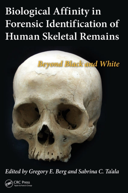 Book cover of: Biological Affinity in Forensic Identification of Human Skeletal Remains. By: Gregory E. Berg