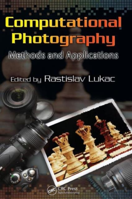 Book cover of: Computational Photography. By: Rastislav Lukac