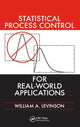 Book cover of: Statistical Process Control for Real-World Applications. By: William A. Levinson