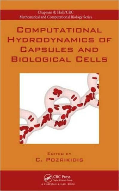 Book cover of: Computational Hydrodynamics of Capsules and Biological Cells. By: C. Pozrikidis