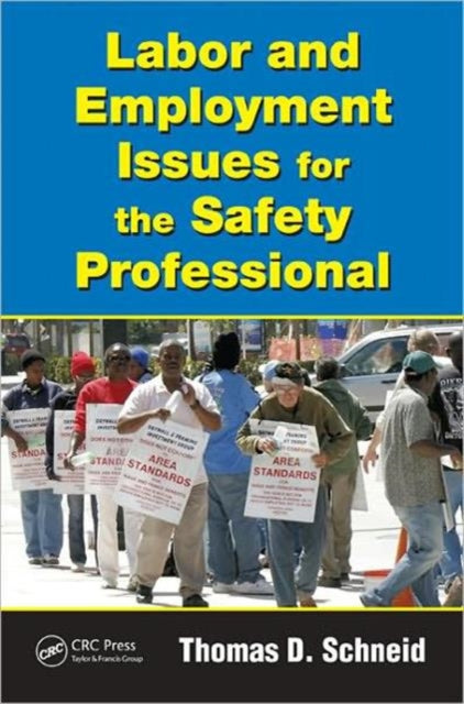 Book cover of: Labor and Employment Issues for the Safety Professional. By: Thomas D. Schneid