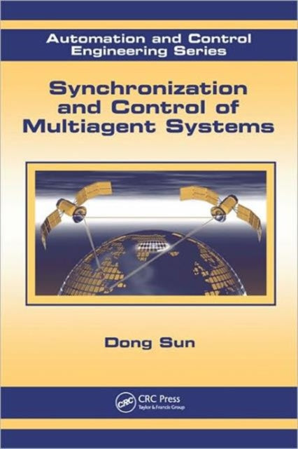 Book cover of: Synchronization and Control of Multiagent Systems. By: Dong Sun