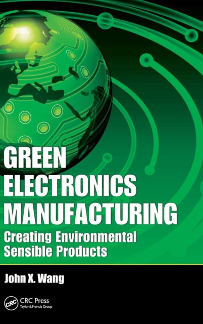 Book cover of: Green Electronics Manufacturing. By: John X. Wang