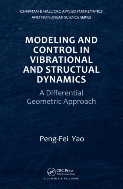 Book cover of: Modeling and Control in Vibrational and Structural Dynamics. By: Pengfei Yao