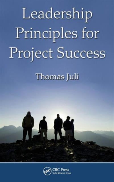 Book cover of: Leadership Principles for Project Success. By: Thomas Juli