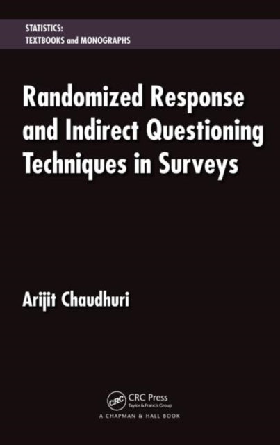 Book cover of: Randomized Response and Indirect Questioning Techniques in Surveys. By: Arijit Chaudhuri