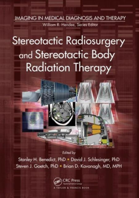 Book cover of: Stereotactic Radiosurgery and Stereotactic Body Radiation Therapy. By: Stanley H. Benedict