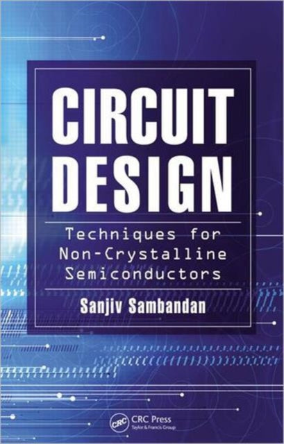 Book cover of: Circuit Design Techniques for Non-Crystalline Semiconductors. By: Sanjiv Sambandan