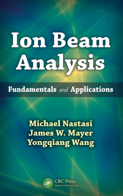 Book cover of: Ion Beam Analysis. By: Michael Nastasi