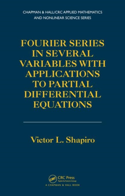 Book cover of: Fourier Series in Several Variables with Applications to Partial Differential Equations. By: Victor L. Shapiro
