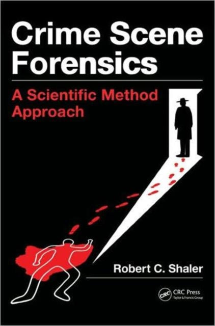 Book cover of: Crime Scene Forensics. By: Robert C. Shaler