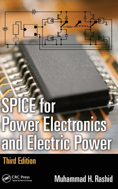 Book cover of: SPICE for Power Electronics and Electric Power. By: M. H. Rashid