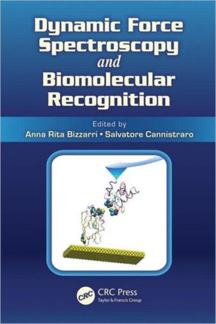 Book cover of: Dynamic Force Spectroscopy and Biomolecular Recognition. By: Anna Rita Bizzarri