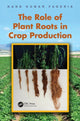 Book cover of: Role of Plant Roots in Crop Production. By: N. K. Fageria