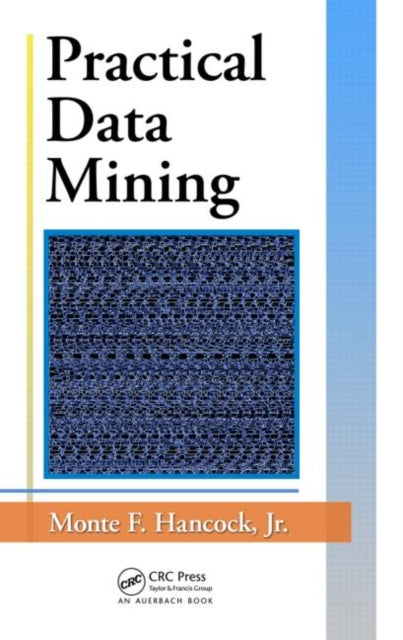 Book cover of: Practical Data Mining. By: Monte Hancock