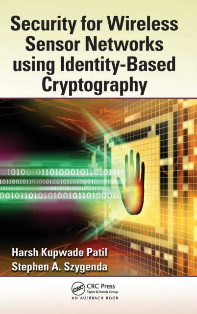 Book cover of: Security for Wireless Sensor Networks using Identity-Based Cryptography. By: Harsh Kupwade Patil