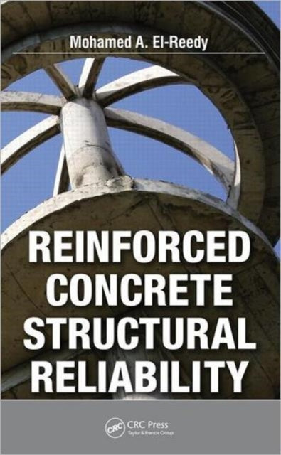Book cover of: Reinforced Concrete Structural Reliability. By: Mohamed A. El-Reedy