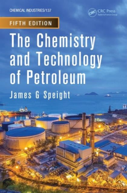 Book cover of: Chemistry and Technology of Petroleum. By: James G. Speight