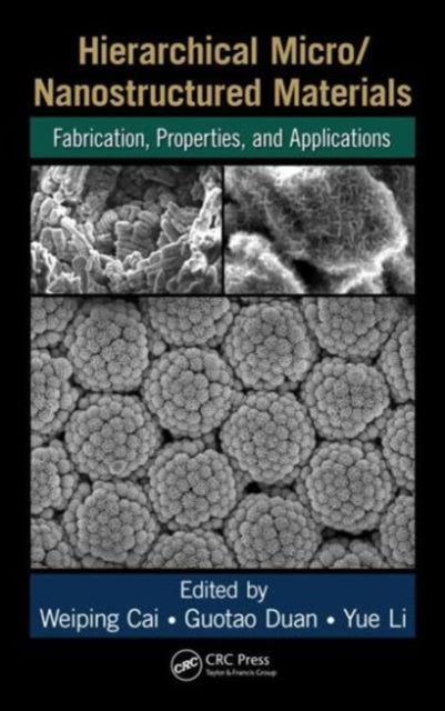 Book cover of: Hierarchical Micro/Nanostructured Materials. By: Weiping Cai