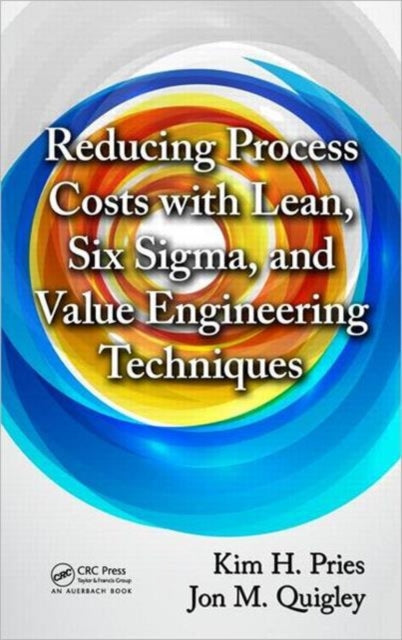 Book cover of: Reducing Process Costs with Lean, Six Sigma, and Value Engineering Techniques. By: Kim H. Pries
