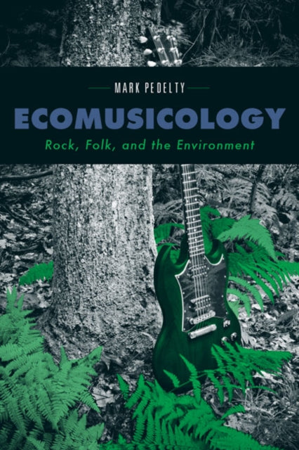 Book cover of: Ecomusicology. By: Mark Pedelty