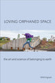 Book cover of: Loving Orphaned Space. By: Mrill Ingram