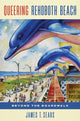 Book cover of: Queering Rehoboth Beach. By: James T. Sears