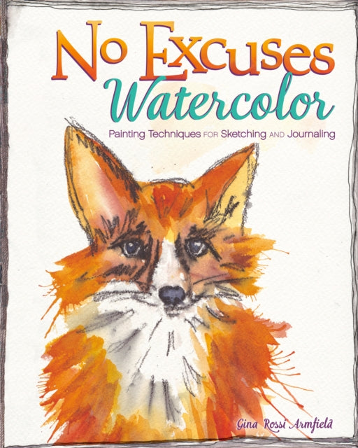 Book cover of: No Excuses Watercolor. By: Gina Rossi Armfield