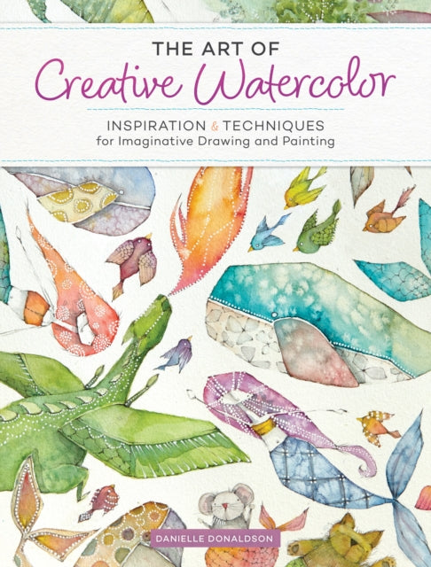 Book cover of: Art of Creative Watercolor. By: Danielle Donaldson