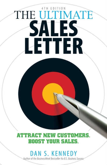 Ultimate Sales Letter, 4th Edition, Attract New Customers. Boost your Sales. 9781440511417 Dan S. Kennedy