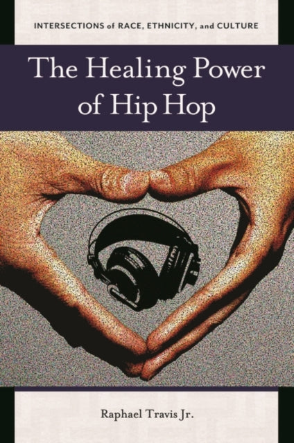 Book cover of: Healing Power of Hip Hop. By: Raphael Travis