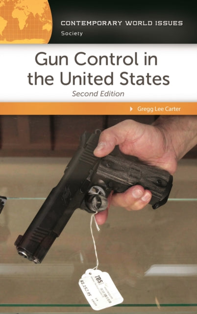 Book cover of: Gun Control in the United States. By: Gregg Lee Carter