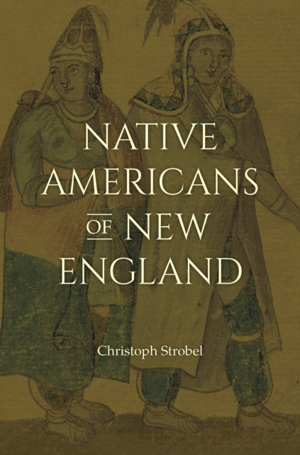 Book cover of: Native Americans of New England. By: Christoph Strobel